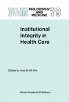 Institutional Integrity in Health Care (Philosophy and Medicine) - Ana Smith Iltis