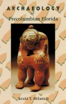 Archaeology of Precolumbian Florida - Jerald T. Milanich