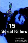 15 Serial Killers: Docufictions - Harold Jaffe