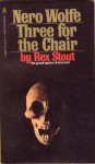 Three For The Chair - Rex Stout