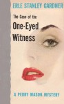 The Case of the One-Eyed Witness - Erle Stanley Gardner