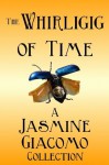 The Whirligig of Time - Jasmine Giacomo