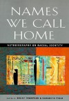 Names We Call Home: Autobiography on Racial Identity - Becky Thompson, sangeeta (Ed.) Tyagi, Sangeeta Tyagi