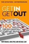 Get In, Get Out: 100 Rules for Successful Start-Up Deals - Troy Knauss, Greg Pool, Michael Cain