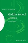 Getting Started with Middle School Chorus - Patrick K. Freer, MENC, the National Association for Music Education (U.S.) Staff