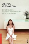 Quisiera que alguien me esperara en algún lugar - Anna Gavalda, Isabel González-Gallarza