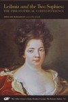 Leibniz and the Two Sophies: The Philosophical Correspondence - Gottfried Wilhelm Leibniz, Electress Sophie of Hanover, Queen Sophie Charlotte of Prussia, Lloyd Strickland