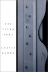 The Seven Ages - Louise Glück