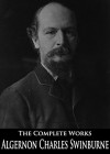 The Complete Works of Algernon Charles Swinburne - Algernon Charles Swinburne, Edmund Gosse, Thomas James Wise