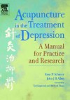 Acupuncture in the Treatment of Depression: A Manual for Practice and Research - Rosa N. Schnyer, John J.B. Allen, Ted Kaptchuk, Michael E. Thase