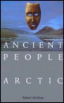 Ancient People of the Arctic - Robert McGhee