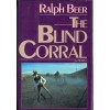 The Blind Corral - Ralph Beer