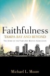 Faithfulness-Tampa Bay and Beyond - Michael L. Moore