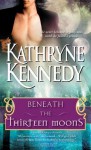 Beneath the Thirteen Moons - Kathryne Kennedy