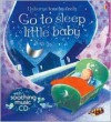 Go to Sleep Little Baby W/CD - Fiona Watt, Nickey Butler