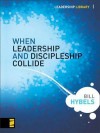 When Leadership and Discipleship Collide - Bill Hybels