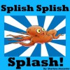 Splish Splish Splash! - Sharlene Alexander