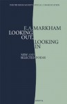 Looking Out, Looking In: New and Selected Poems - E.A. Markham