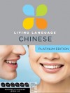 Living Language Chinese, Platinum Edition: A complete beginner through advanced course, including 3 coursebooks, 9 audio CDs, Chinese character guide, complete online course, apps, and live e-Tutoring - Living Language