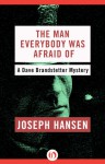 The Man Everybody Was Afraid Of - Joseph Hansen