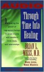 Through Time into Healing (Other Format) - Brian L. Weiss, Raymond Moody