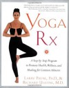 Yoga RX: A Step-by-Step Program to Promote Health, Wellness, and Healing for Common Ailments - Larry Payne, Richard MD Usatine