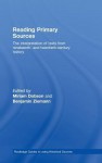 Reading Primary Sources: The Interpretation of Texts from Nineteenth and Twentieth Century History - Miriam Dobson, Benjamin Ziemann, Dobson Miriam