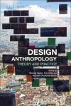 Design Anthropology: Theory and Practice - Wendy Gunn, Ton Otto, Rachel Charlotte Smith