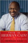 This Is Herman Cain!: My Journey to the White House - Herman Cain