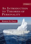 An Introduction to Theories of Personality: 7th Edition - Robert Ewen B, Robert B Ewen