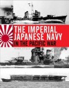 The Imperial Japanese Navy in the Pacific War - Mark Stille