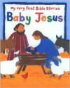 Baby Jesus (My Very First Bible Stories Series) (My Very First Bible Stories) - Lois Rock