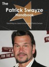 The Patrick Swayze Handbook - Everything You Need to Know about Patrick Swayze - Emily Smith