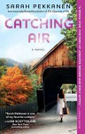 Catching Air: A Novel - Sarah Pekkanen