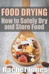 Food Drying: How to Safely Dry and Store Food - Rachel Jones