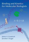 Binding and Kinetics for Molecular Biologists - James A. Goodrich, Jennifer F. Kugel