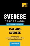 Vocabolario Italiano-Svedese Per Studio Autodidattico - 3000 Parole - Andrey Taranov