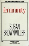 Femininity - Susan Brownmiller