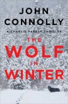 The Wolf in Winter: A Charlie Parker Thriller (Charlie Parker, #12) - John Connolly