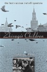 Zhivago's Children: The Last Russian Intelligentsia - Vladislav M. Zubok