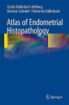 Atlas of Endometrial Histopathology - Gisela Dallenbach-Hellweg, Dietmar Schmidt, Friederike Dallenbach