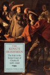 The King's Irishmen: The Irish in the Exiled Court of Charles II, 1649-1660 - Mark Williams