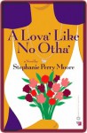 A Lova' Like No Otha' - Stephanie Perry Moore