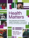 Health Matters: The Exercise and Nutrition Health Education Curriculum for People with Developmental Disabilites [With CDROM] - Beth Marks, Tamar Heller