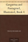 Gargantua and Pantagruel, Illustrated, Book 4 - François Rabelais, Gustave Doré, Thomas Urquhart, Peter Anthony Motteux