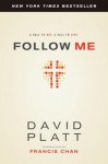 Follow Me: A Call to Die. a Call to Live. - David Platt, Francis Chan