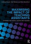 Maximising the Impact of Teaching Assistants: Guidance for School Leaders and Teachers - Anthony Russell, Rob Webster, Peter Blatchford