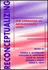 Reconceptualizing the Literacies in Adolescents' Lives - Donna E. Alvermann, Kathleen A. Hinchman, David Moore, Stephen Phelps