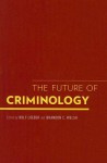 The Future of Criminology - Rolf Loeber, Brandon C. Welsh