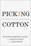 Picking Cotton - Jennifer Thompson-Cannino, Ronald Cotton, Erin Torneo